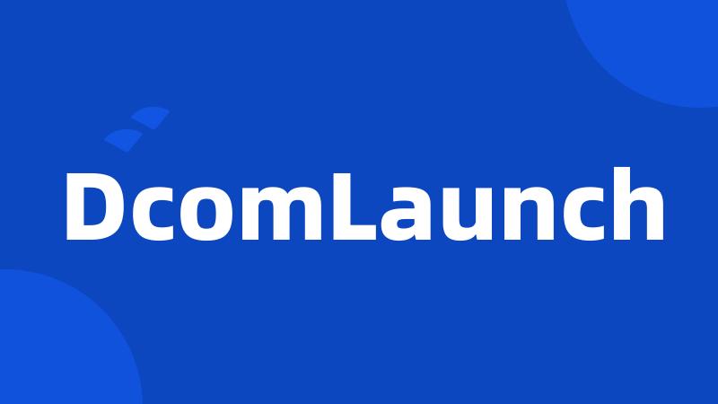 DcomLaunch