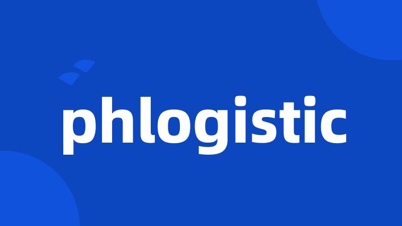 phlogistic