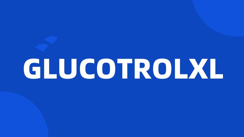 GLUCOTROLXL