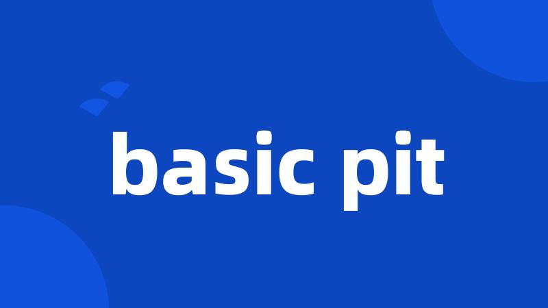 basic pit