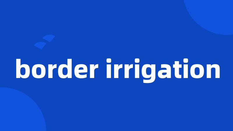 border irrigation
