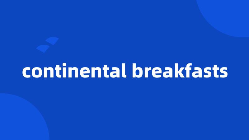 continental breakfasts