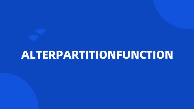 ALTERPARTITIONFUNCTION