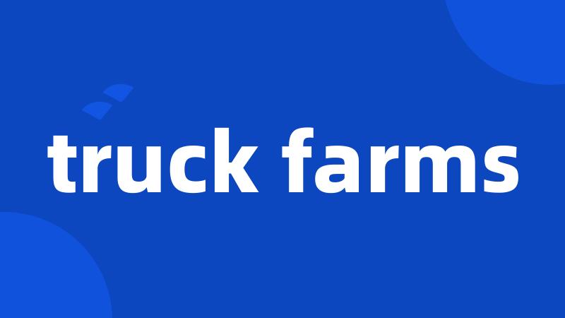 truck farms