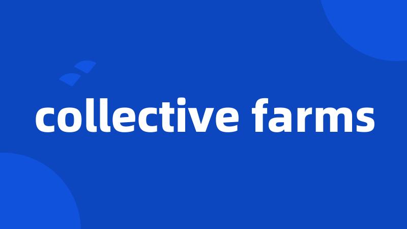 collective farms