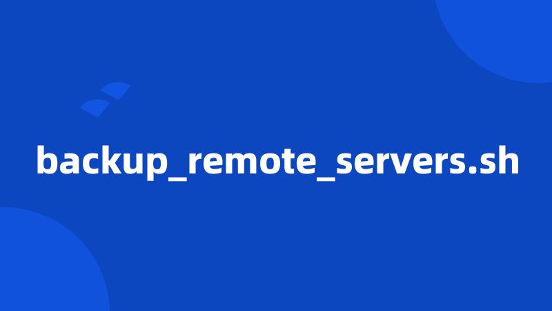 backup_remote_servers.sh