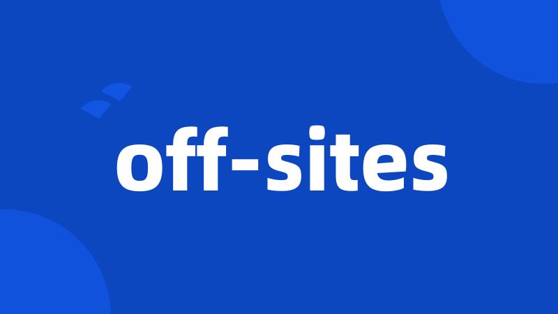 off-sites