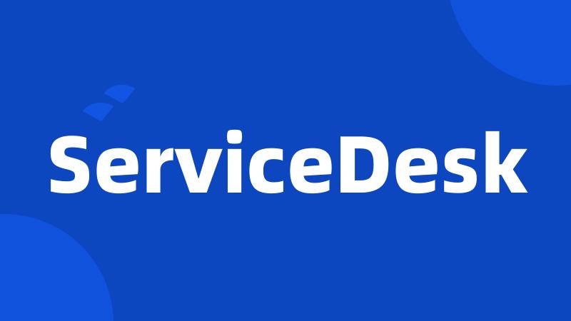 ServiceDesk