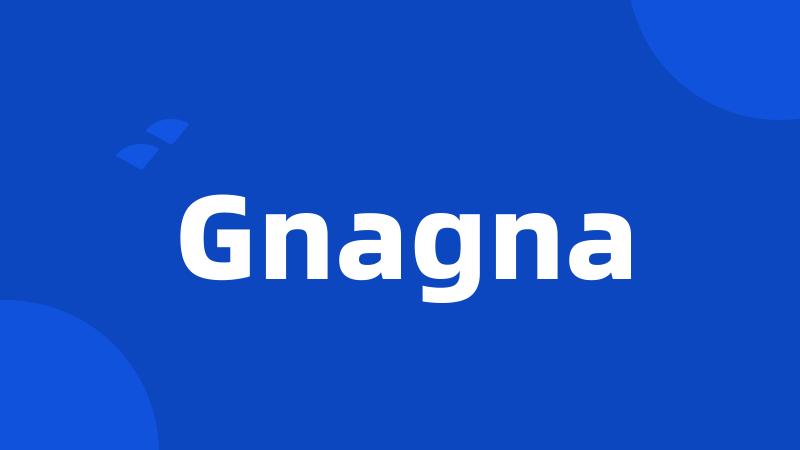 Gnagna