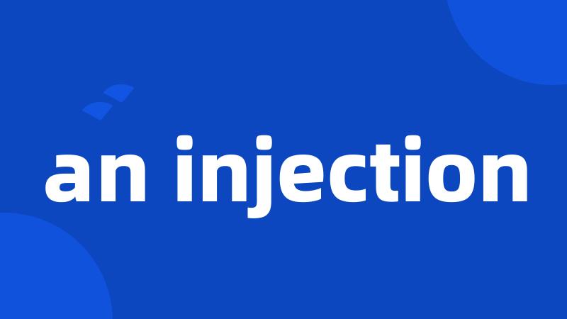 an injection