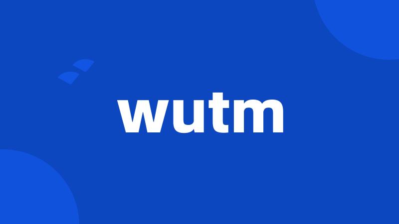 wutm