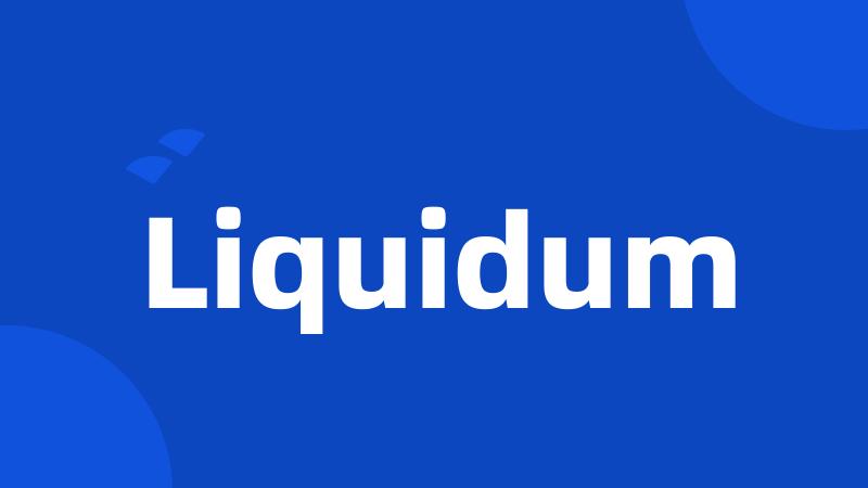 Liquidum