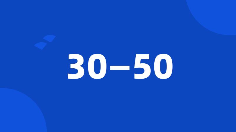 30—50