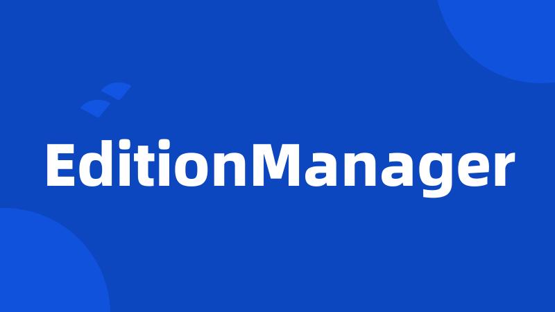 EditionManager