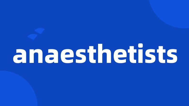 anaesthetists
