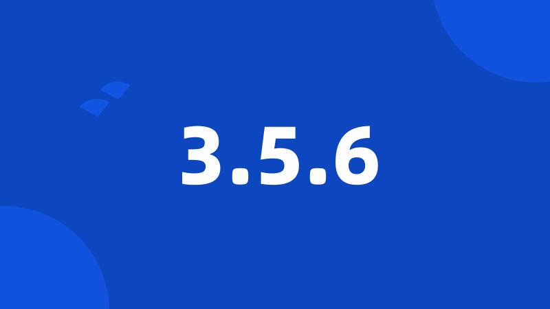 3.5.6