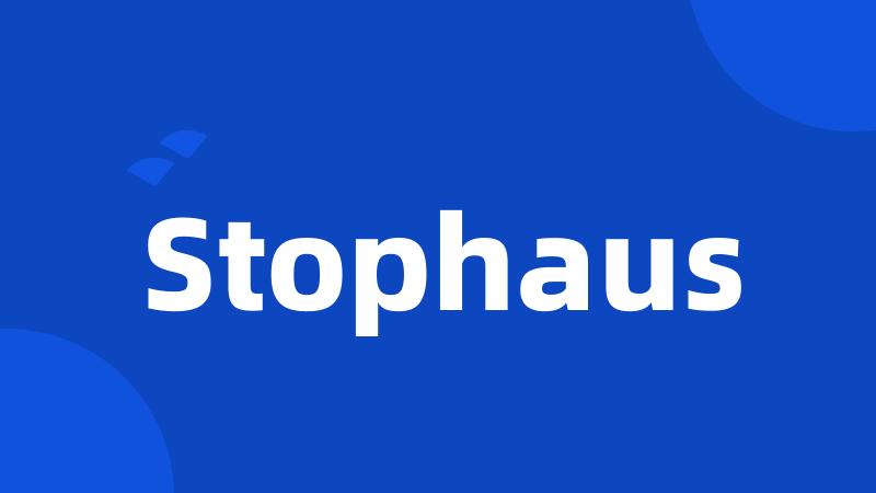 Stophaus