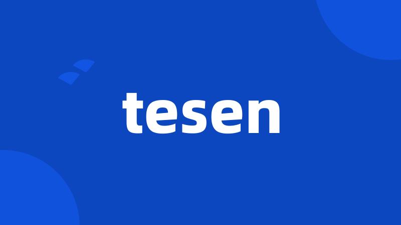 tesen