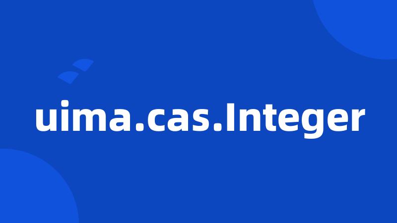 uima.cas.Integer