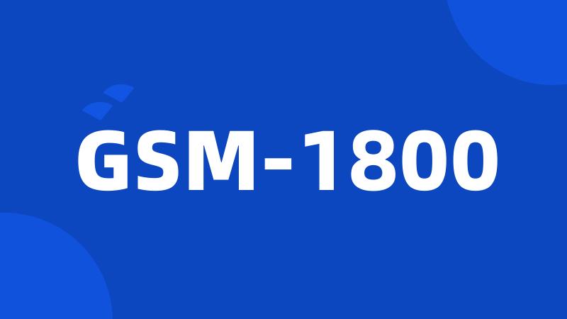 GSM-1800