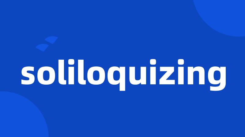 soliloquizing