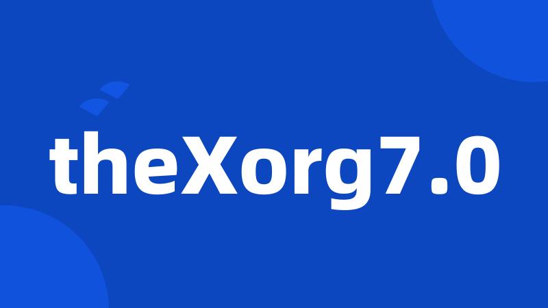 theXorg7.0