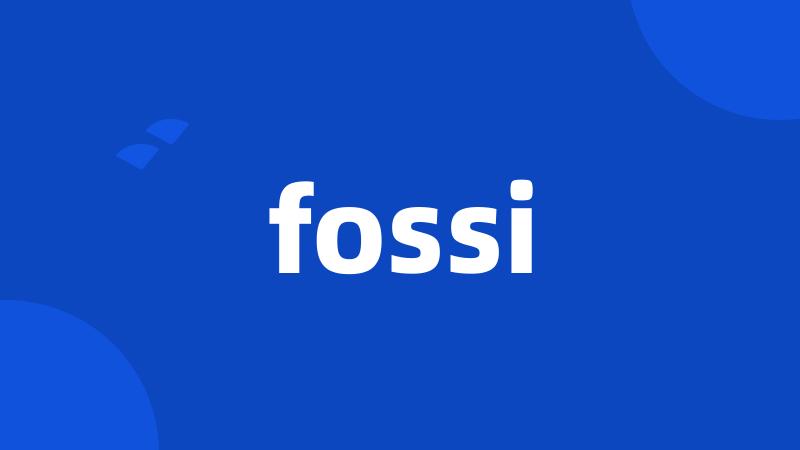 fossi