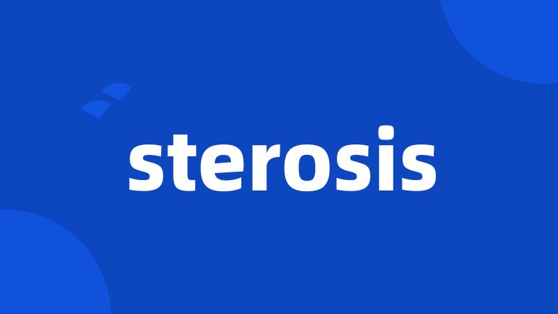 sterosis