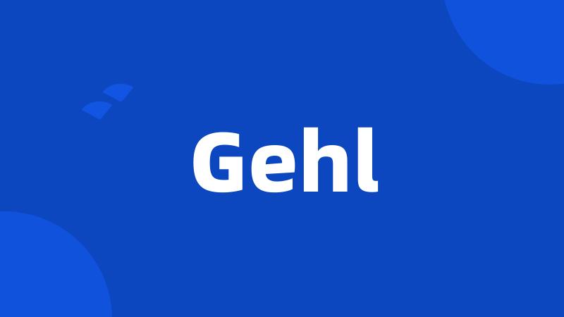 Gehl