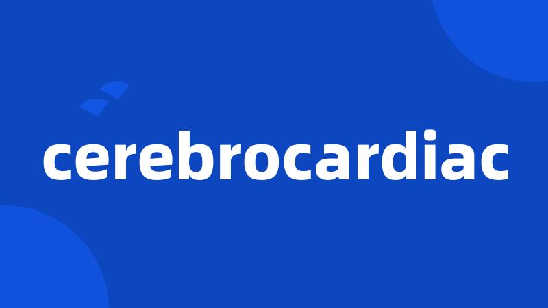 cerebrocardiac