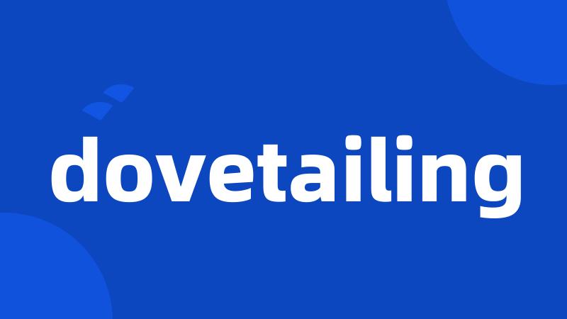 dovetailing