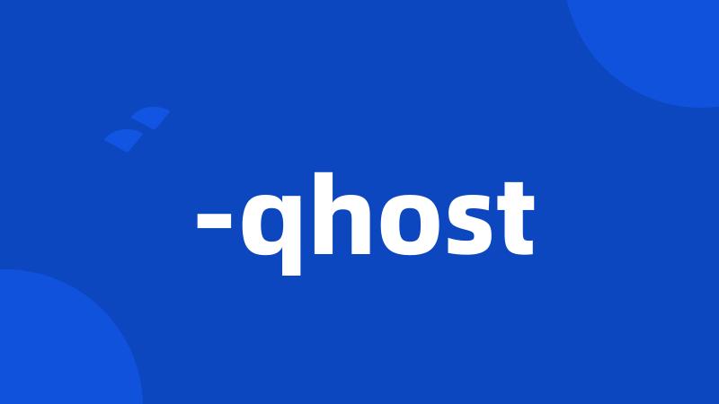 -qhost