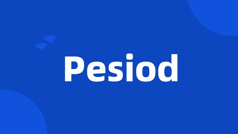 Pesiod