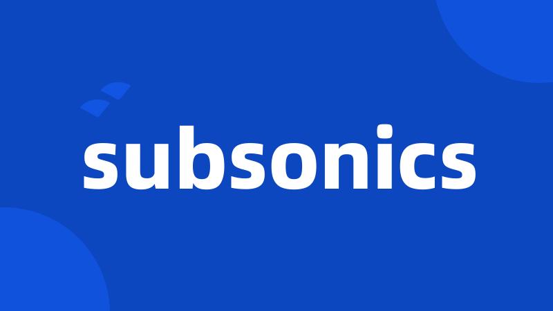 subsonics