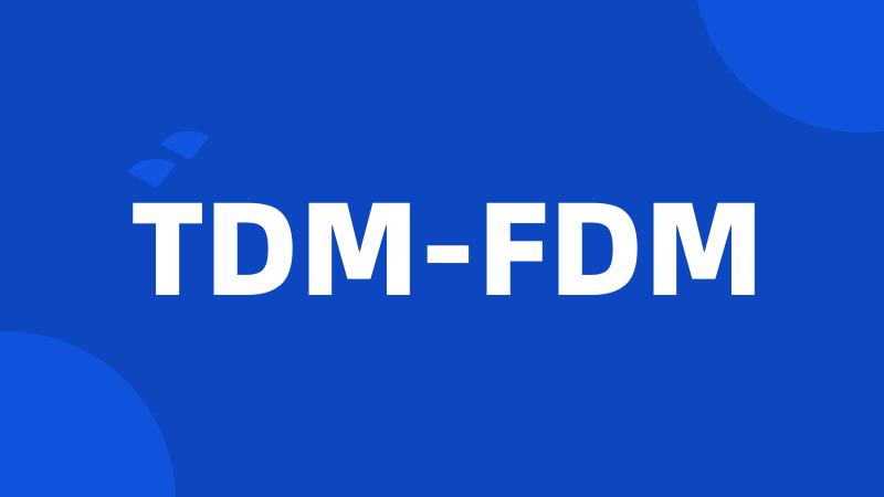 TDM-FDM