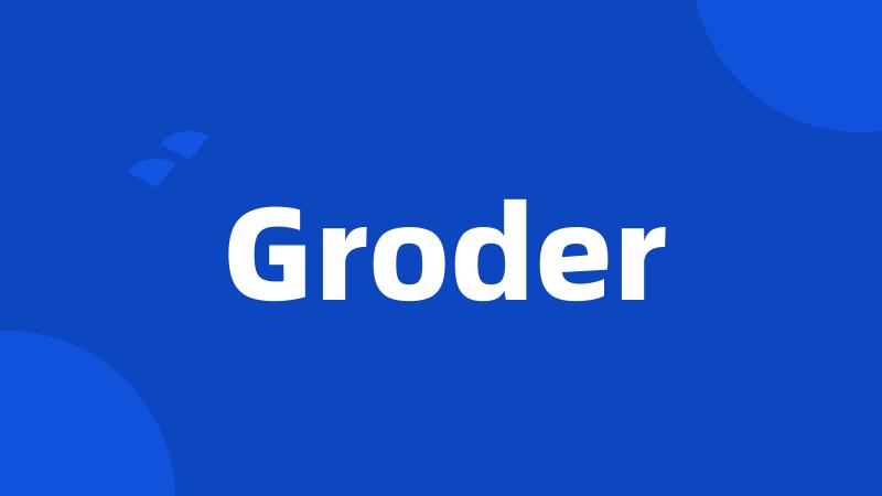 Groder