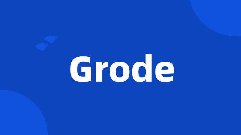 Grode