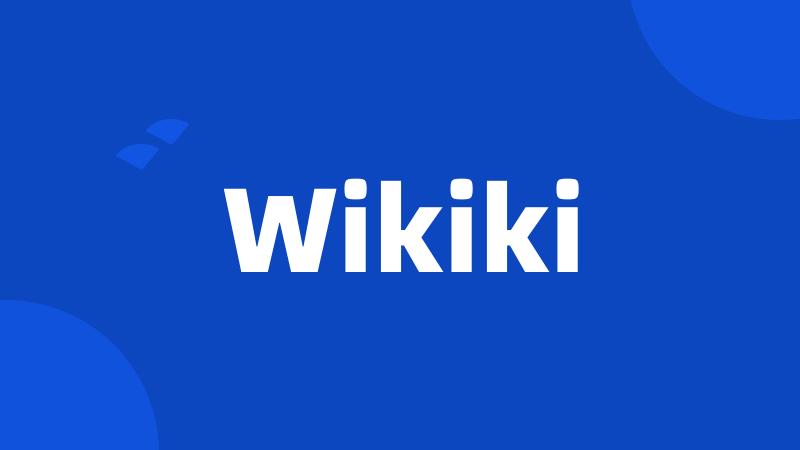 Wikiki