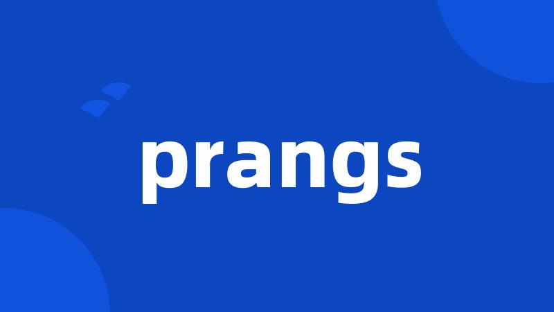 prangs