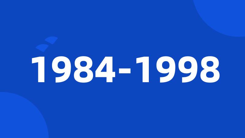 1984-1998