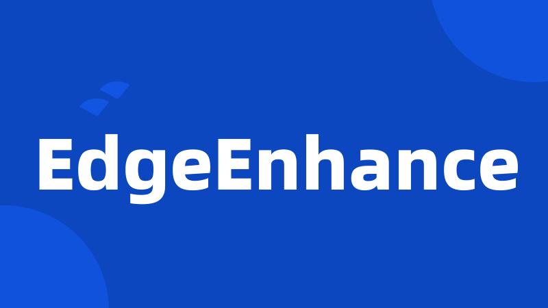 EdgeEnhance