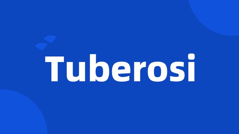 Tuberosi