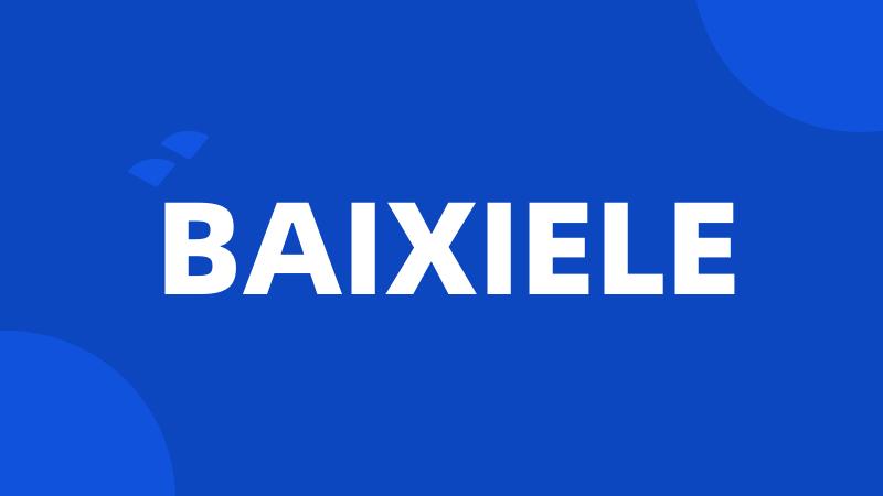 BAIXIELE