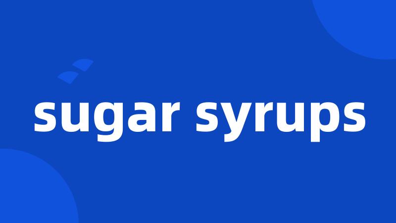 sugar syrups