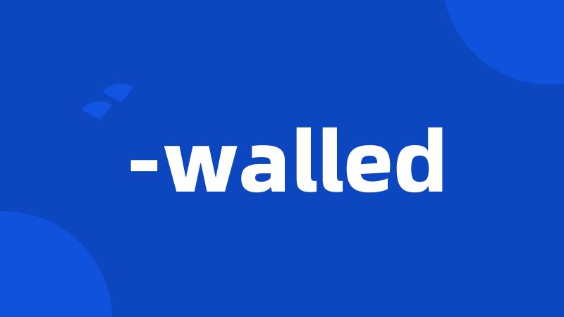 -walled