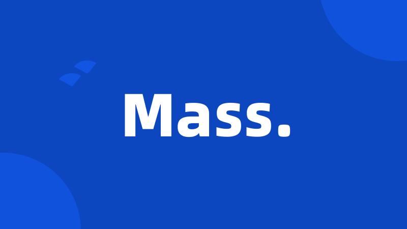 Mass.