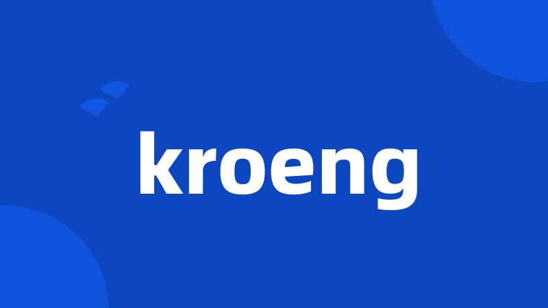 kroeng