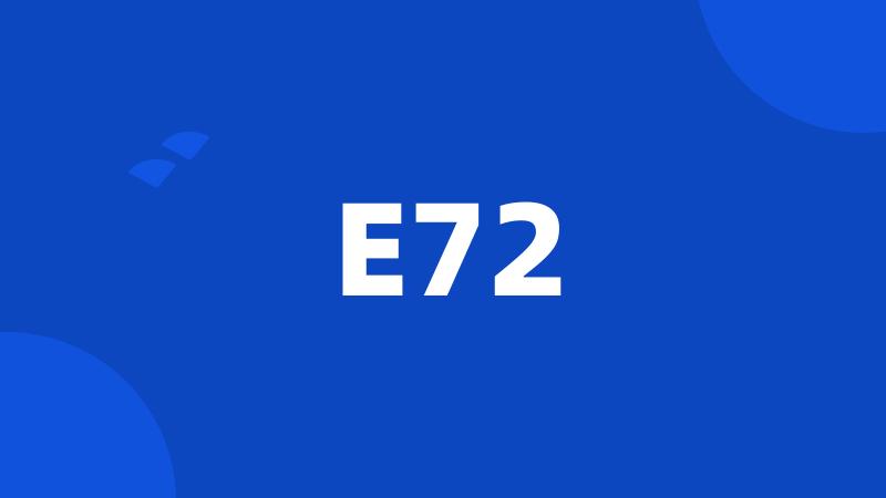 E72