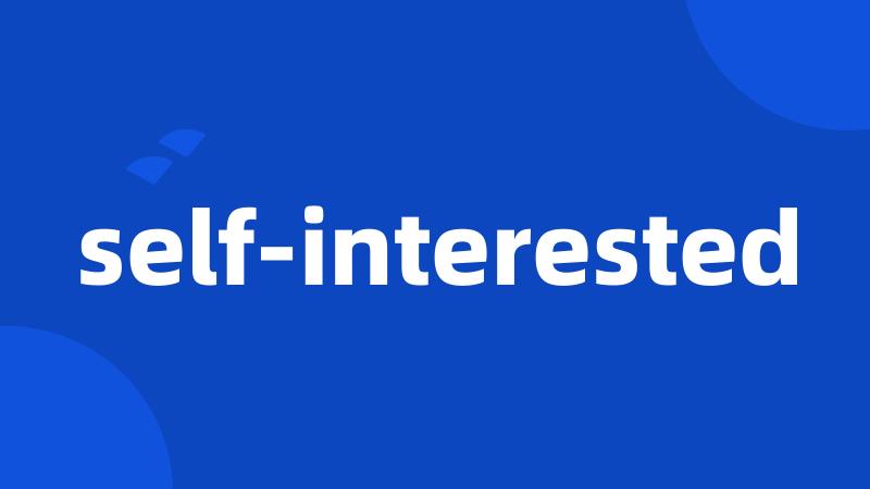 self-interested