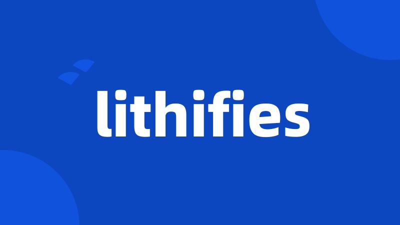 lithifies